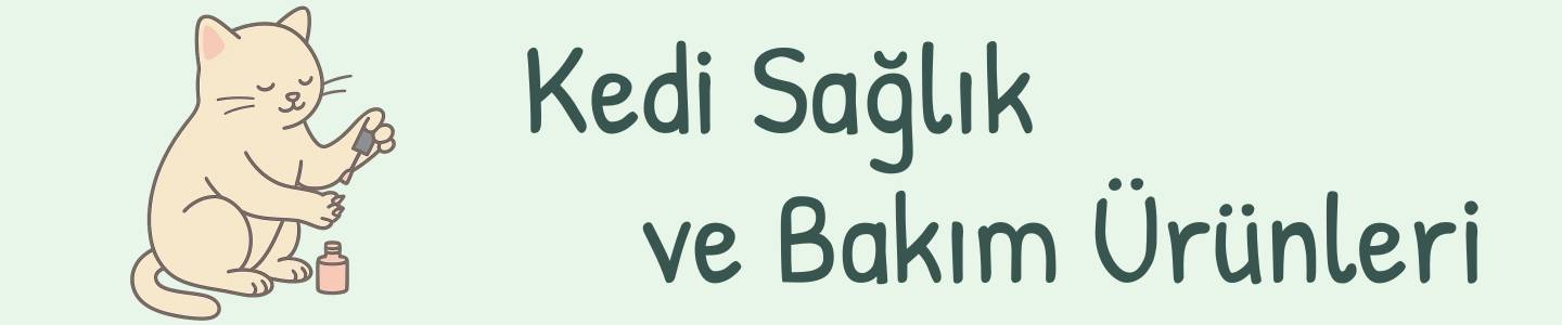 kedi saglik ve bakim urunleri