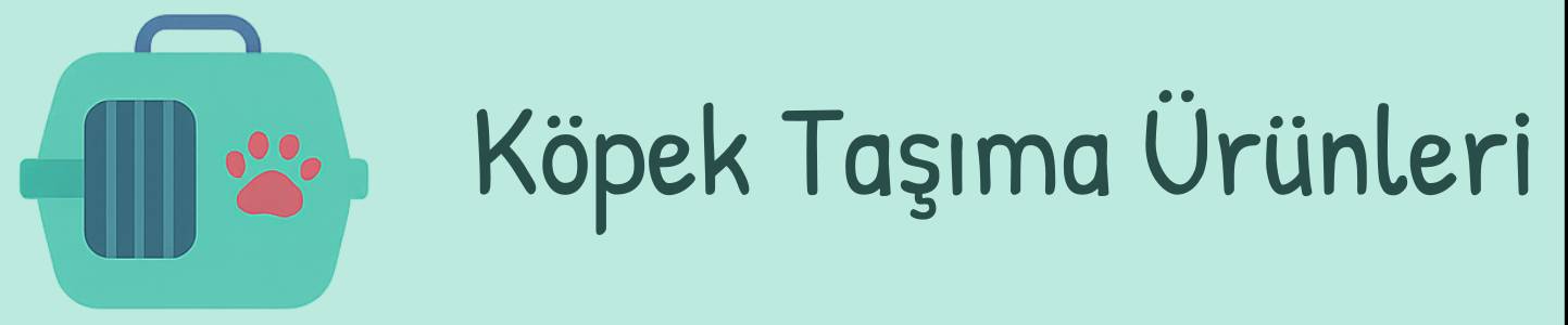 Köpek Taşıma Ürünleri