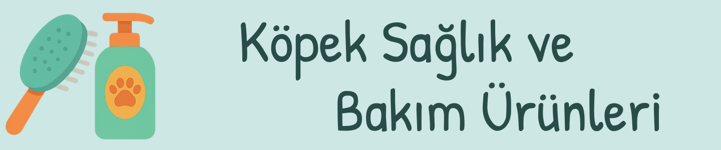 Köpek Sağlık ve Bakım Ürünleri